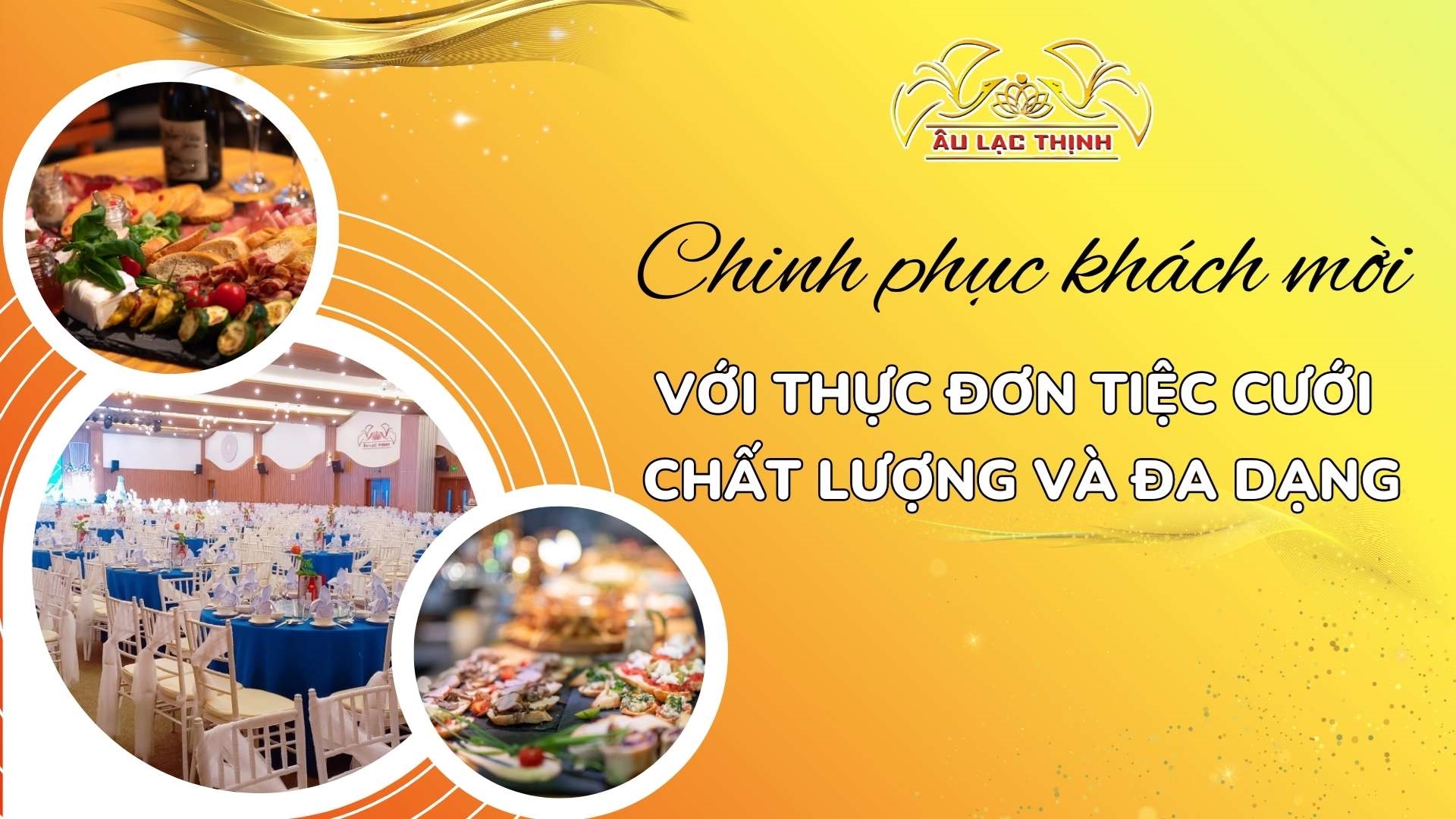 CÙNG TRUNG TÂM HỘI NGHỊ ÂU LẠC THỊNH CHINH PHỤC KHÁCH MỜI VỚI THỰC ĐƠN TIỆC CƯỚI CHẤT LƯỢNG VÀ ĐA DẠNG